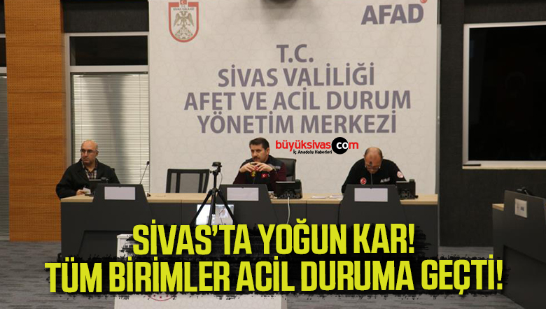 Sivas’ta yoğun kar yağışı nedeniyle tüm birimler gece yarısı acil toplandı