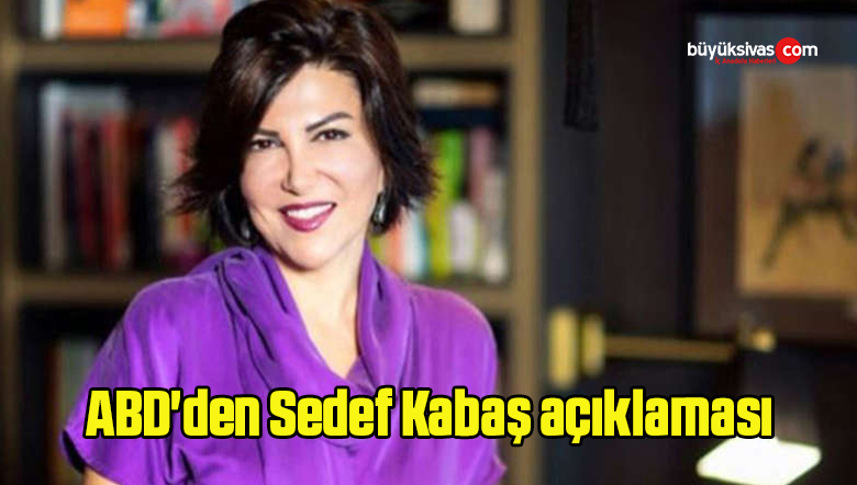 ABD’den Sedef Kabaş açıklaması