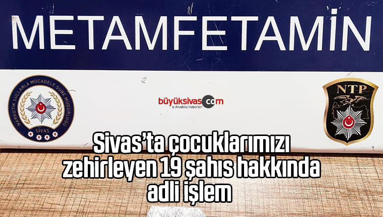 Sivas’ta narkotik operasyonlarında ceza yağdı