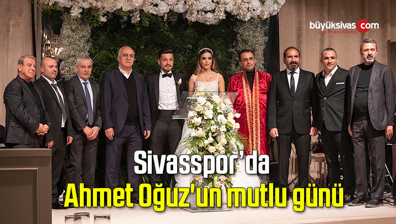 Sivasspor’da Ahmet Oğuz’un mutlu günü