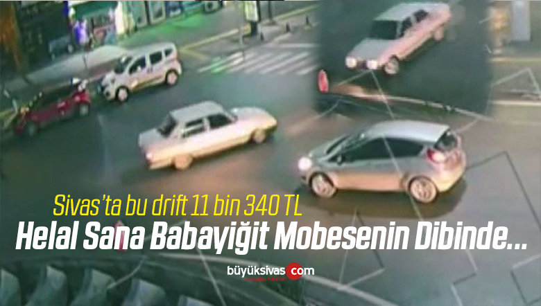 Bu drift 11 bin 340 TL’ye patladı