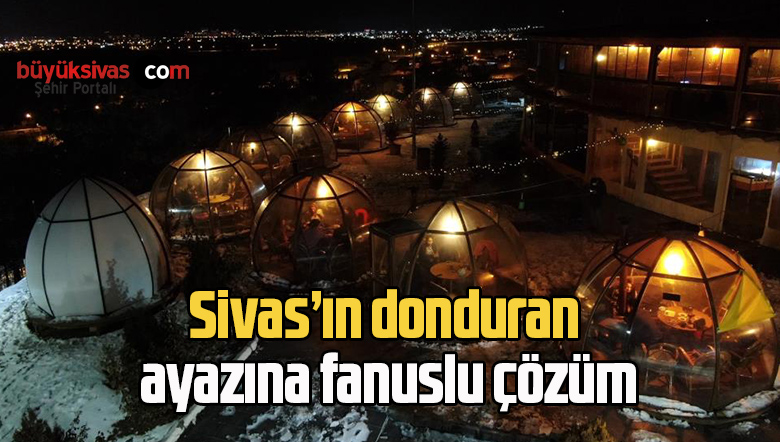 Sivas’ın donduran ayazına fanuslu çözüm