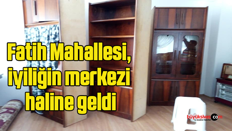 Fatih Mahallesi, iyiliğin merkezi haline geldi