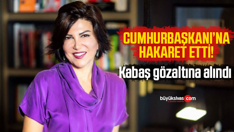 kabaş gözaltına alındı