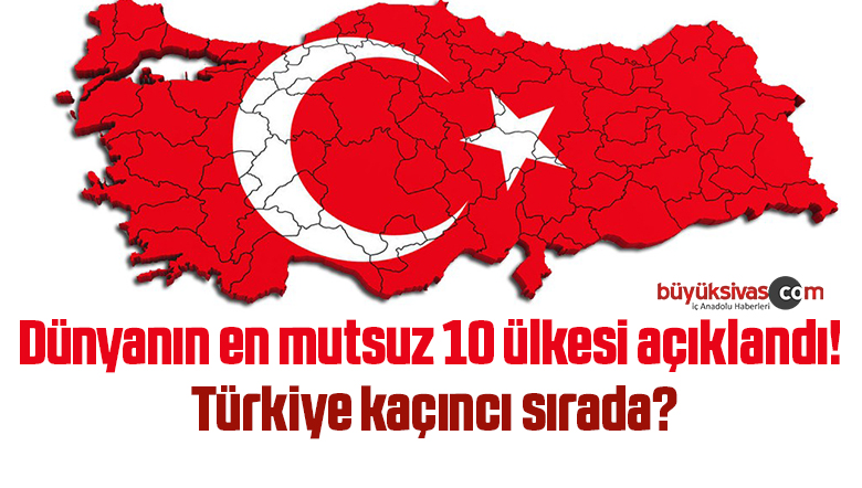 2021 yılı verileri açıklandı! İşte dünyanın en mutsuz 10 ülkesi