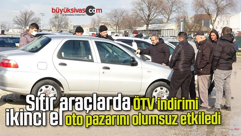 Sıfır araçlarda ÖTV indirimi, ikinci el oto pazarını olumsuz etkiledi
