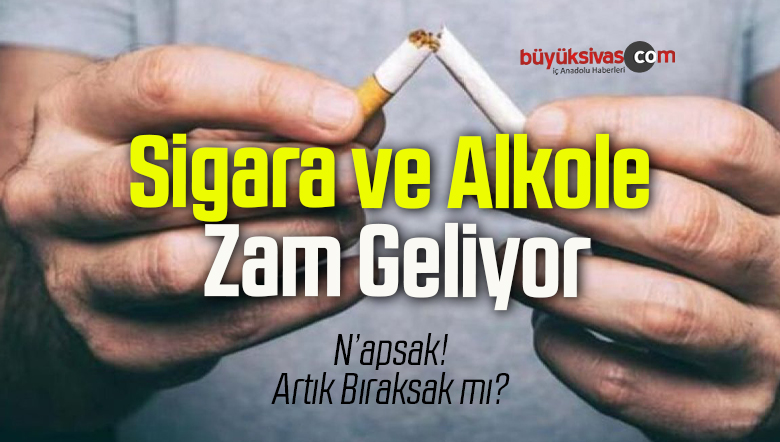 Sigara ve Alkole Zam Geliyor