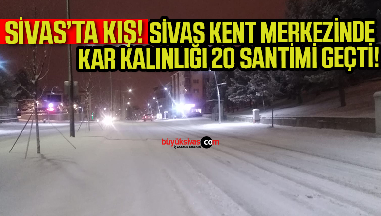 Sivas şehir merkezinde kar kalınlığı 20 santimi geçti!