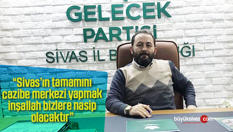 Epsileli “ilimizin tamamını cazibe merkezi yapmak inşallah bize nasip olacaktır”