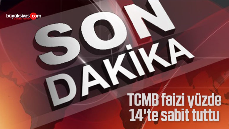 TC Merkez Bankası faizi yüzde 14’te sabit tuttu