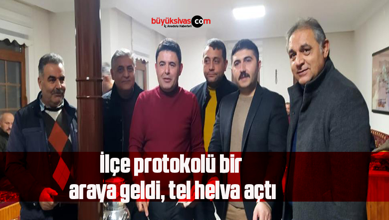 İlçe protokolü bir araya geldi, tel helva açtı