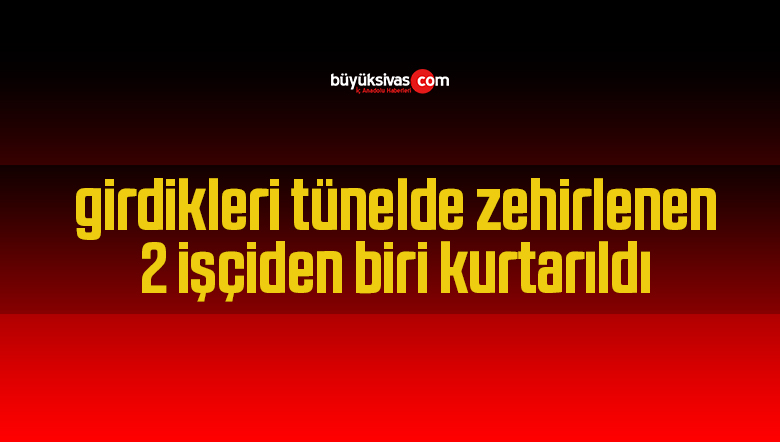 tüneldeki işçilerden birisi kurtalırldı