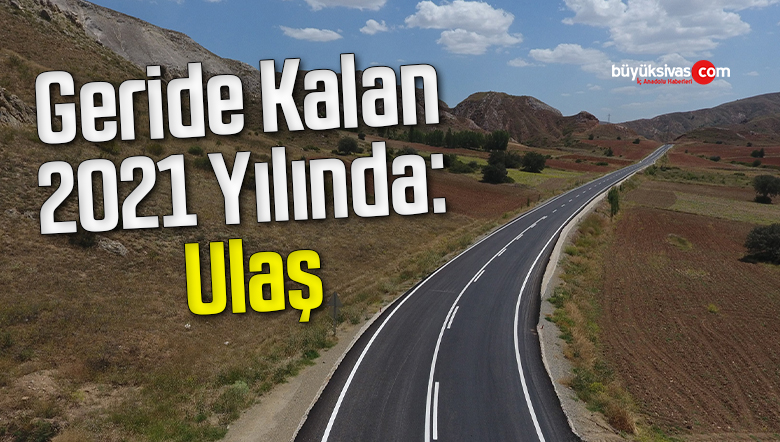 Geride Kalan 2021 Yılında: Ulaş