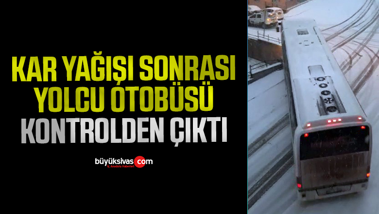 Yolcu otobüsünün buzlanan yolda kaydığı anlar kameraya yansıdı