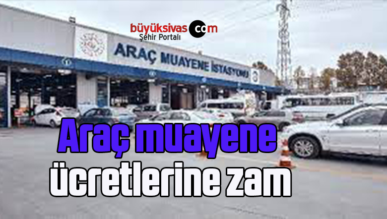 Araç muayene ücretlerine zam