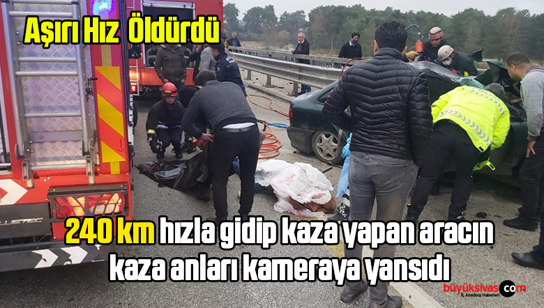 240 km hızla gidip kaza yapan aracın kaza anları kameraya yansıdı