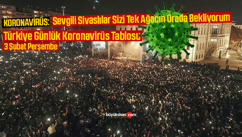 3 Şubat Perşembe Türkiye Günlük Koronavirüs Tablosu