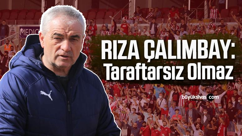 Rıza Çalımbay: Taraftarsız Olmaz