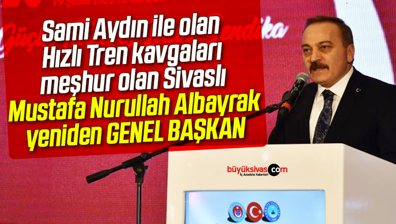 Mustafa Nurullah Albayrak yeniden Genel Başkan