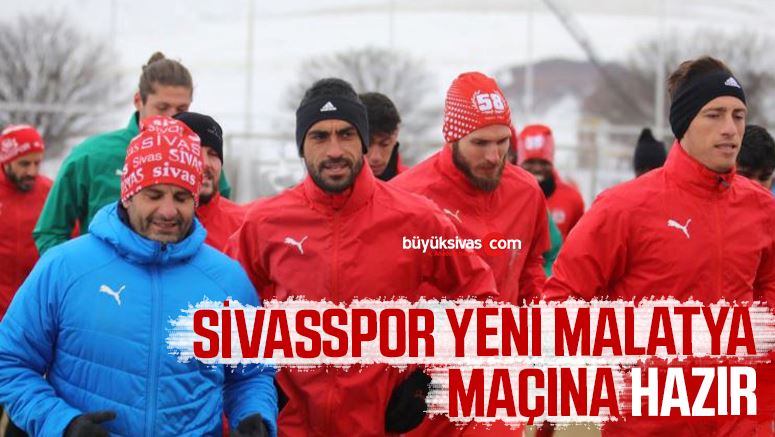 Sivasspor, Yeni Malatyaspor maçına hazır