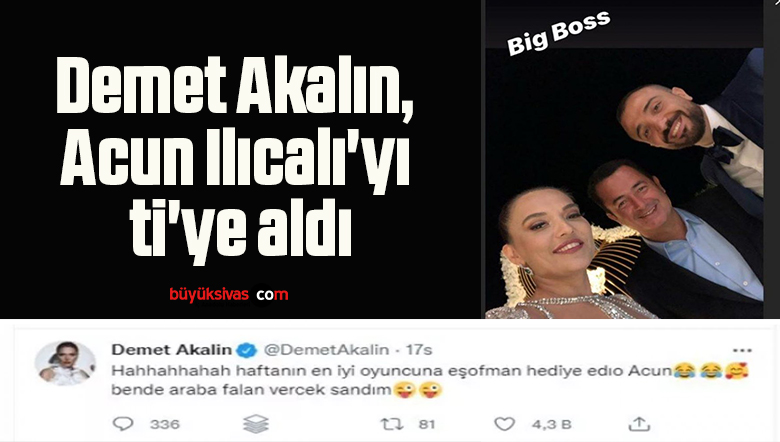 Demet Akalın, Acun Ilıcalı’yı ti’ye aldı