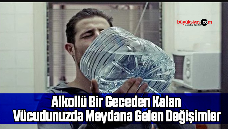 Alkollü Bir Geceden Kalan Vücudunuzda Meydana Gelen Değişimler