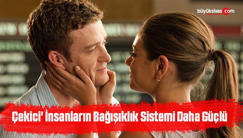 Çekici’ İnsanların Bağışıklık Sistemi Daha Güçlü