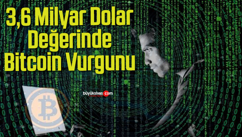3,6 Milyar Dolar Değerindeki Bitcoin Ele Geçirildi