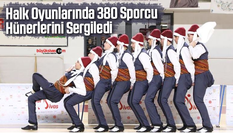 Halk Oyunlarında 380 sporcu hünerlerini sergiledi