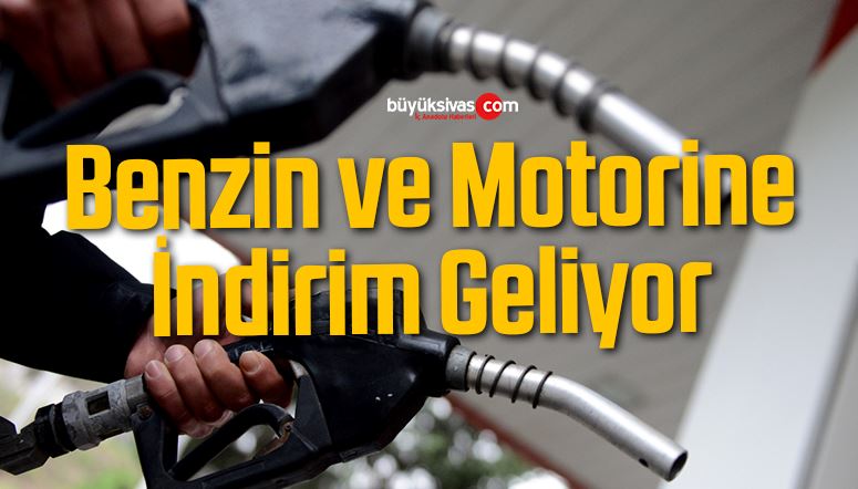 Benzin ve Motorinde İndirim Geliyor