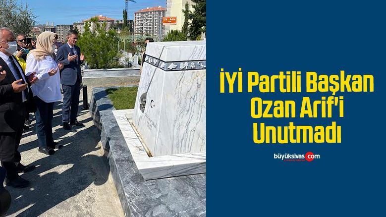 İYİ Partili Başkan Ozan Arif’i Unutmadı