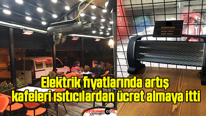 Elektrik fiyatlarında artış, kafeleri ısıtıcılardan ücret almaya itti