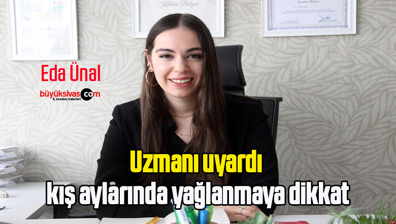 Uzmanı uyardı, kış aylarında yağlanmaya dikkat