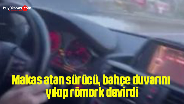 Makas atan sürücü, bahçe duvarını yıkıp römork devirdi