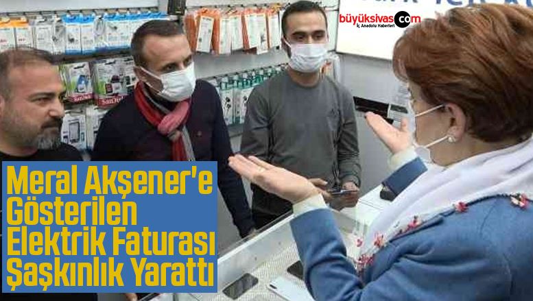 Meral Akşener’e Gösterilen Elektrik Faturası Şaşkınlık Yarattı