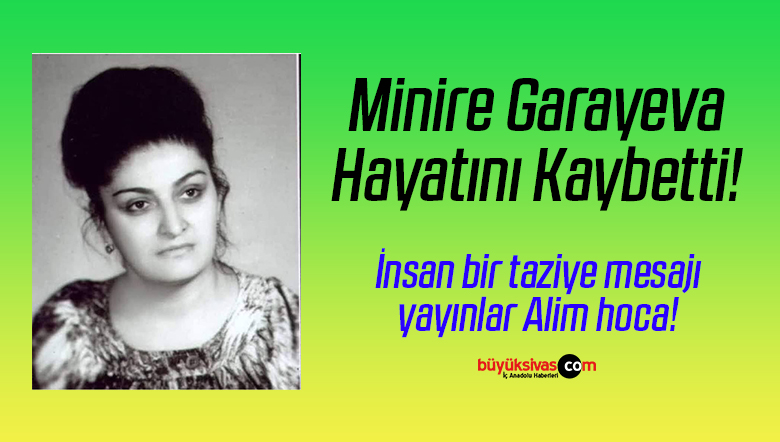 Sivas’a Ciddi Katkıları Olan Prof. Dr. Minire Garayeva Hayatını Kaybetti!