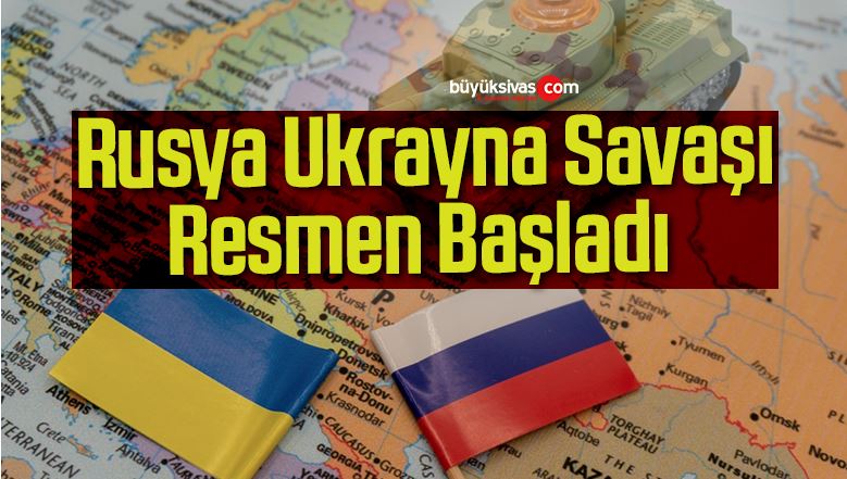 Rusya Ukrayna Savaşı Resmen Başladı