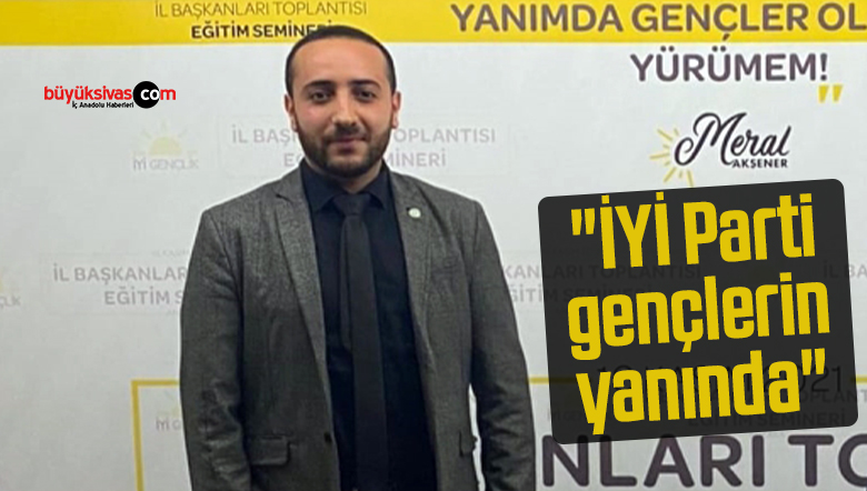 Av. Emre Kasap “İYİ Parti gençlerin yanında”