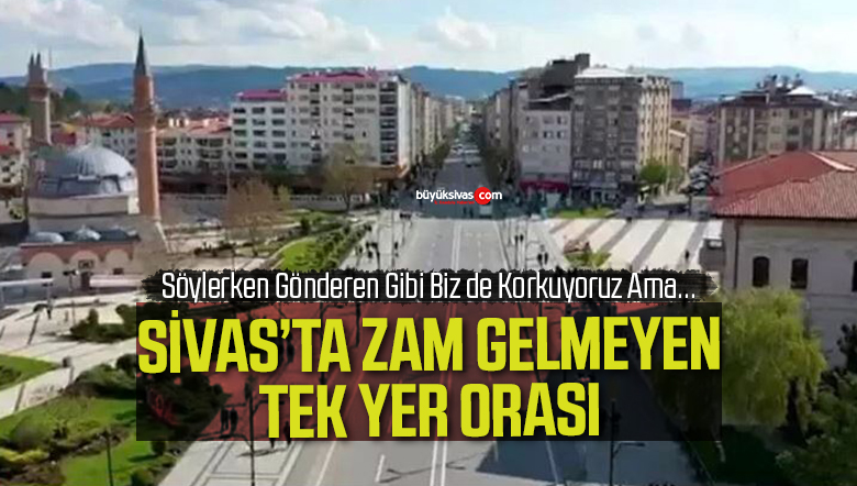 Sivas’ta Zam Gelmeyen Tek Yer Orası