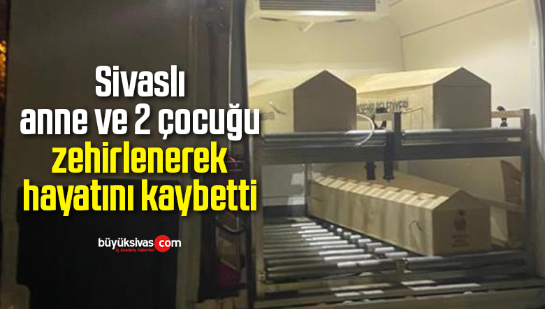 zehirlenerek hayatını kaybetti