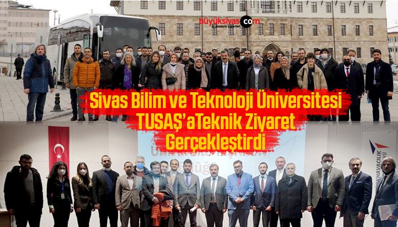 Sivas Bilim ve Teknoloji Üniversitesi Teknik Ziyaret Gerçekleştirdi
