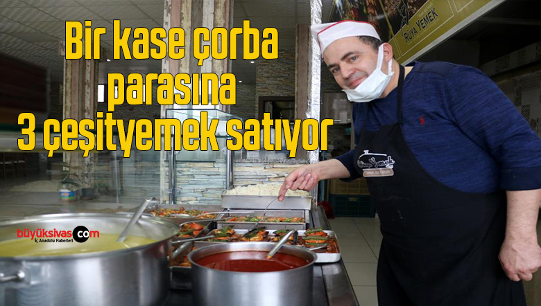 Bir kase çorba parasına 3 çeşit yemek satıyor