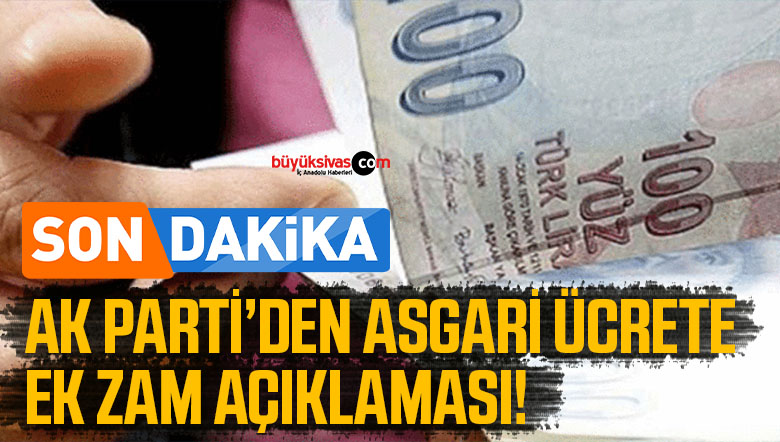 AK Parti’den asgari ücrete ek zam açıklaması