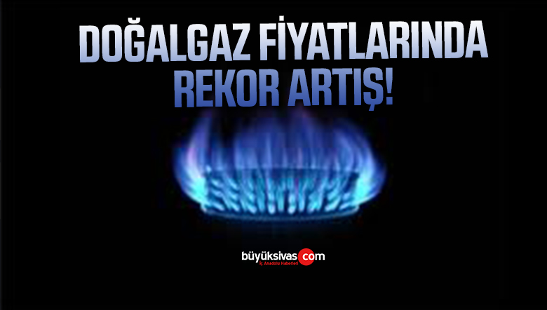 Doğalgaz Fiyatları Rekor Tazeledi!