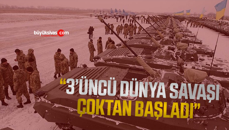 “3’üncü Dünya Savaşı Çoktan Başladı”