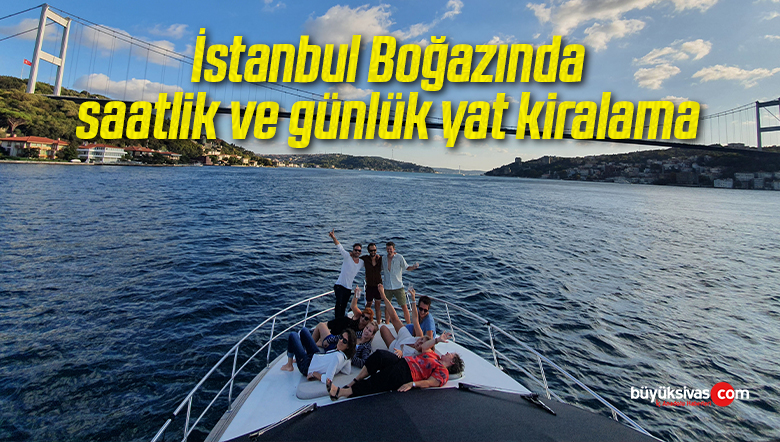 İstanbul Boğazında saatlik ve günlük yat kiralama