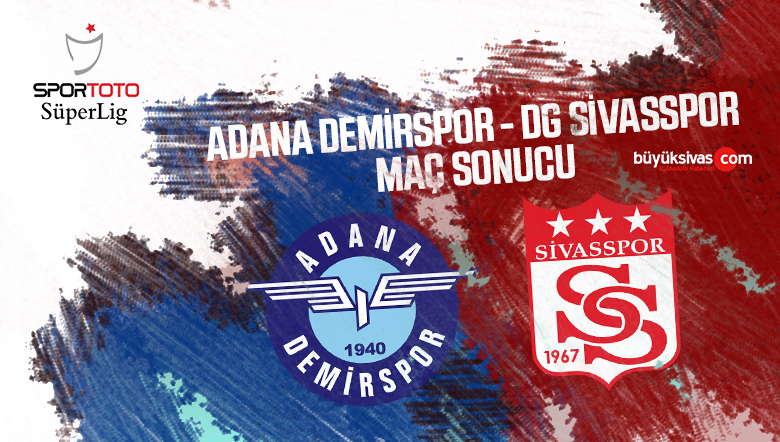 Adana Demirspor – Sivasspor Maç Sonucu