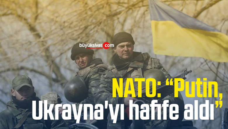 NATO: “Putin, Ukrayna’yı hafife aldı”