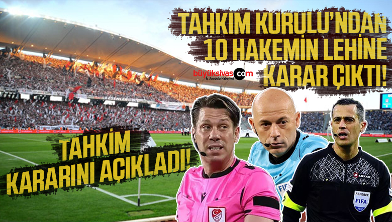Tahkim Kurulu’ndan 10 hakemin lehine karar çıktı