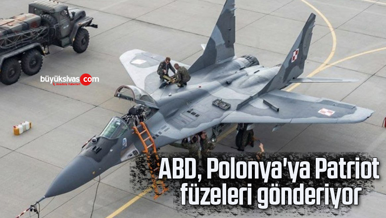 ABD, Polonya’ya Patriot füzeleri gönderiyor